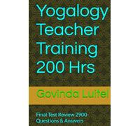 Yogalogy Teacher Training 200 Hrs: Final Test Review 2900 Questions & Answers