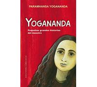Yogananda: Pequeñas Grandes Historias Del Maestro