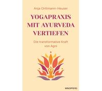 Yogapraxis mit Ayurveda vertiefen: Die transformative Kraft von Agni