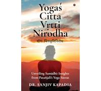 Yogaś Citta Vṛtti Nirodha: Unveiling Samādhi: Unveiling Samādhi: Insights from Patañjali's Yoga Sūtras