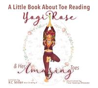 Yogi Rose & Her Amazing Toes - A Little Book About Toe Reading