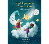 Yogi Superhero Time to Rest: A children's book about rest, mindfulness and relaxation. (Yogi Superhero Series)