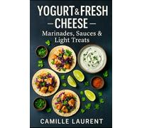 Yogurt & Fresh Cheese - Marinades, Sauces & Light Treats: 60 Quick Recipes for Dips, Bowls, Grills & Fresh Desserts: Weeknight-friendly, US ... ricotta, labneh, skyr & cottage cheese.