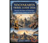 Yogyakarta Travel Guide 2026: Discover the Heart of Central Java with Culture, Cuisine, and Day Trips
