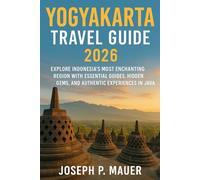 Yogyakarta Travel Guide 2026: Explore Indonesia’s Most Enchanting Region with Essential Guides, Hidden Gems, and Authentic Experiences in Java