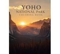 Yoho National Park Coloring Book: An Educational Adventure for Families and Nature Lovers (World National Parks Coloring Series)