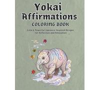 Yokai Affirmations Coloring Book: Calm & Powerful Japanese-Inspired Designs for Reflection and Relaxation