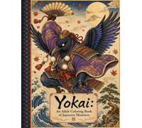 Yokai: An Adult Coloring Book of Japanese Monsters: 55 Illustrations of Demons, Spirits and Monsters from Japanese Folklore (Yokai Arts Coloring Series)