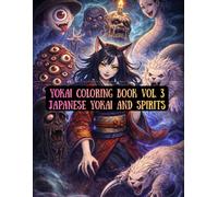 Yokai Coloring Book Vol. 3 Japanese Yokai and Spirits: Creepy & Mysterious Japanese Spirits Coloring Book (YOKAI NIGHTMARES)