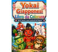 Yokai Giapponesi: Libro da colorare: spiriti, demoni e mostri amichevoli del Giappone
