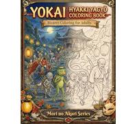 Yokai Hyakki Yagyo Coloring Book: The Strange Procession of Yokai - Bizarre Coloring for Adults (Mori no Akari Series Yokai)