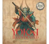 Yokai Illustrated: Volume 2: A Color Field Guide to 19 Weird and Wonderful Creatures of Japanese Folklore