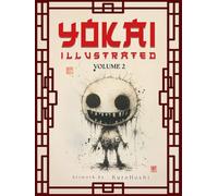Yokai Illustrated Volume 2: Unleash the Terror in Stunning Color: Your Essential Guide to Japanese Yokai