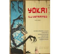 Yokai Illustrati: Guida Pratica alle Strane e Meravigliose Creature del Folclore Giapponese