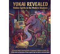YOKAI REVEALED: Hidden Spirits in the Modern Shadows: A Surreal Adult Coloring Book of Japanese Folklore in Daily Life | 50 New Bold Line ... Legends, High-Tech Spirits, and Ancient Myths