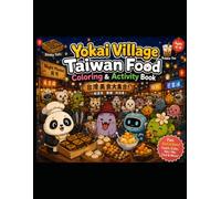 Yokai Village Taiwan Food Coloring & Activity Book: Cute Taiwanese Night Market, Bubble Tea, Stinky Tofu, Mango Ice, Coloring, Find-and-Seek, Counting & Fun Learning for Kids Ages 4-8