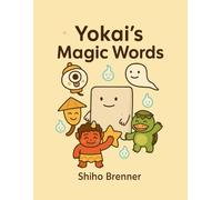 Yokai's Magic Words: A Cute Japanese Yokai Book of Kindness and Friendship for Kids Ages 3-6