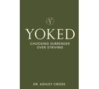 Yoked Choosing Surrender over Striving