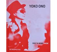 YoKo Ono: Half-a-Wind Show - Retrospectiva. Ausstellungskatalog Museo Guggenheim Bilbao, 14 de marzo - 1 de septiembre 2014. [Spanisch]