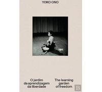 Yoko Ono - O Jardim da Aprendizagem da Liberdade | The Learning Garden of Freedom