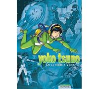 Yoko Tsuno - L'intégrale - Tome 1 - De la Terre à Vinéa (Yoko Tsuno - L'intégrale, 1)