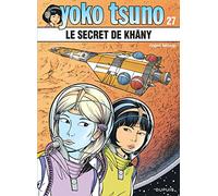 Yoko Tsuno - Tome 27 - Le secret de Khâny (Yoko Tsuno, 27)