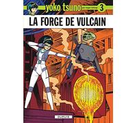 Yoko Tsuno - Tome 3 - La Forge de Vulcain (Yoko Tsuno, 3)