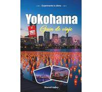 YOKOHAMA GUÍA DE VIAJE 2027: Consejos sencillos, información local y planes sencillos para cada viaje