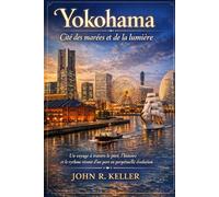 YokohamaCité des marées et de la lumière: Un voyage à travers le port, l'histoire et le rythme vivant d'un port en perpétuelle évolution