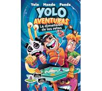 Yolo Aventuras. La Dimensión de Los Retos / Yolo Aventuras: The Challenges Dimension: La dimensión de los retos / The Challenges Dimension