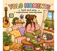 YOLO Moments: Bold and Easy Inspirational Coloring Book for Adults and Teens | Motivational Pages for Stress Relief, Positivity, Mindfulness & Self-Care