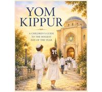 Yom Kippur: A Children’s Guide to the Holiest Day of the Year (Jewish Holiday Adventures for Kids)