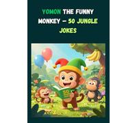 Yomon the Funny Monkey - 50 Jungle Jokes: Laugh, Play, and Swing Through 50 Silly Jungle Adventures! (Yomon The Monkey)