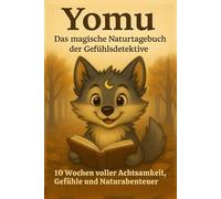 Yomu - Das magische Naturtagebuch der Gefühlsdetektive: 10 Wochen voller Achtsamkeit, Gefühle und Naturabenteuer (Yomu - Achtsamkeit für kleine Entdecker)
