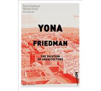 Yona Friedman. The Dilution of Architecture