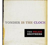 Yonder Is The Clock by Felice Brothers (2009-04-07)