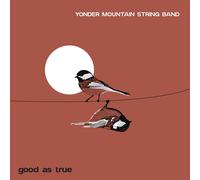 Yonder Mountain String Band – Good As True – The Orchard
