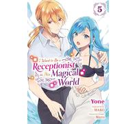 Yone - I Want to Be a Receptionist in This Magical World, Vol. 5 (manga): Volume 5 (I WANT TO BE A RECEPTIONIST IN MAGICAL WORLD GN)