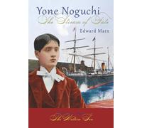 Yone Noguchi: The Stream of Fate Volume One The Western Sea