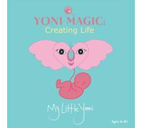 Yoni Magic: Creating Life