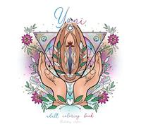 YONI - Vulva Coloring Book: 2 (DickObraz Adult Coloring Series)