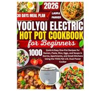 YOOLYQI ELECTRIC HOT POT COOKBOOK FOR BEGINNERS: Quick & Easy One-Pot Recipes for Ramen, Pasta, Rice, Eggs, and Soups in Dorms, Apartments, and Small Kitchens Using the YOOLYQI 1.5L Dual Power Cooker.