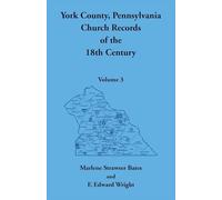 York County, Pennsylvania Church Records of the 18th Century, Volume 3