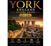 York England Travel Guide 2026: Practical itineraries, local insights, neighborhood walks, historic highlights and day trips