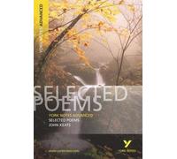 York Notes Advanced on Selected Poems of John Keats