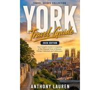 York Travel Guide 2026 Edition: Your Complete Insider's Companion to Two Thousand Years of Romans, Vikings, Cathedrals and Cobblestones