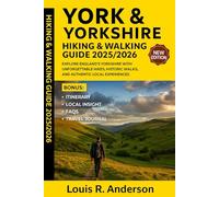 York & Yorkshire Hiking & Walking Guide 2025/2026: Explore England’s Yorkshire with unforgettable hikes, historic walks, and authentic local experiences.