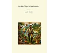 Yorke The Adventurer (Classic Books)