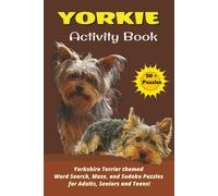 Yorkie Activity Book : Word Searches, Mazes, and Sudoku Puzzles for Adults, Seniors and Teens: Fun Puzzle Book for Yorkie Lovers | Brain Games for ... 50+ puzzles (Dog Breed Activity Book Series)