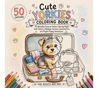 Yorkies Coloring Book: 50 Adorable Cartoon Yorkie Coloring Pages with Fashion, Holidays, Careers, Seasonal Fun, and Playful Puppy Adventures (Cozy Dog Adventures Coloring Book Series)